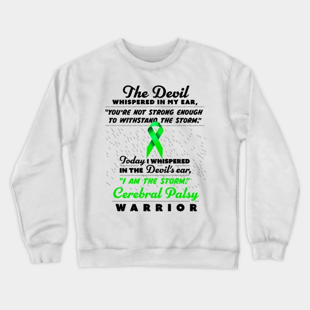 The Devil whispered Cerebral Palsy Warrior green ribbon Crewneck Sweatshirt by holger.brandt